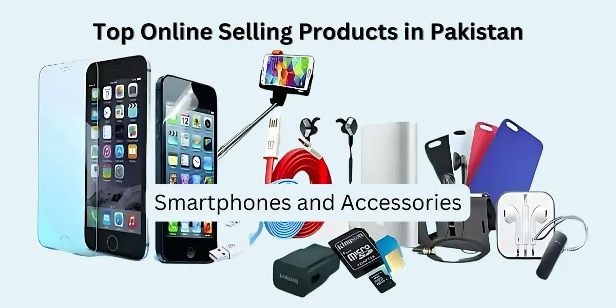 Smartphones and Accessories - Top Online Selling Products in Pakistan