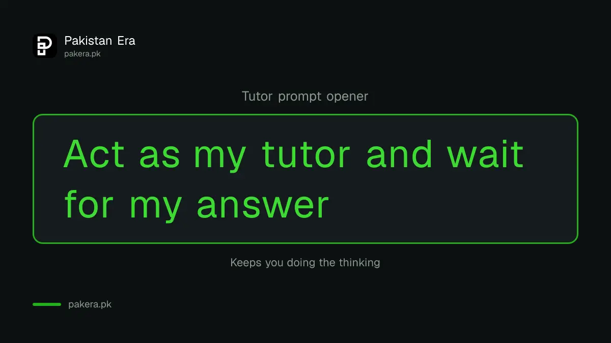 Tutor prompt opener: Act as my tutor and wait for my answer
