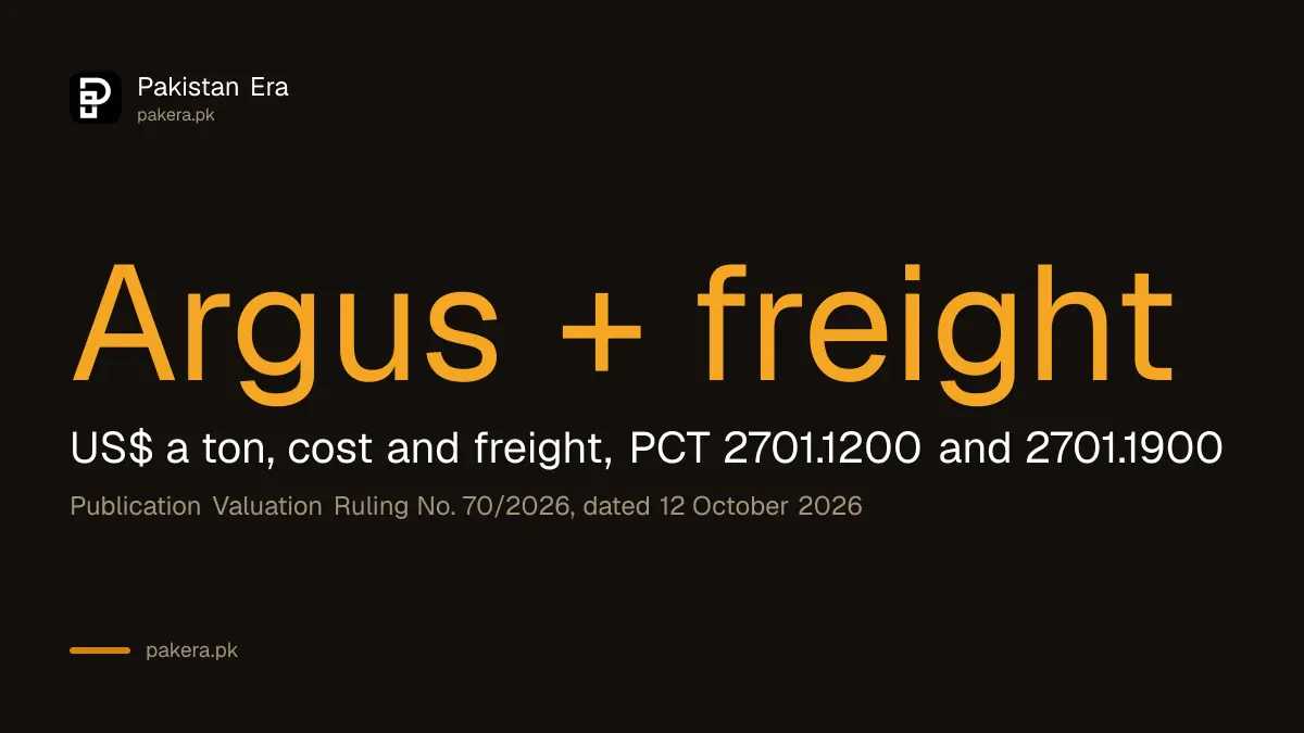 Customs value of imported coal in Pakistan under PVR 70 of 2026: Argus price plus actual freight