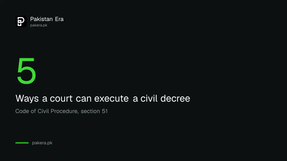 The number 5, the ways a court can execute a civil decree under section 51 in Pakistan