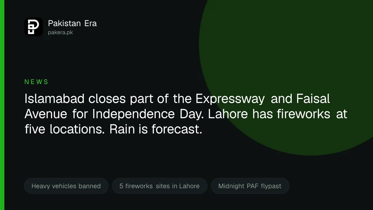 Road closures and fireworks locations for Independence Day 2026 in Pakistan