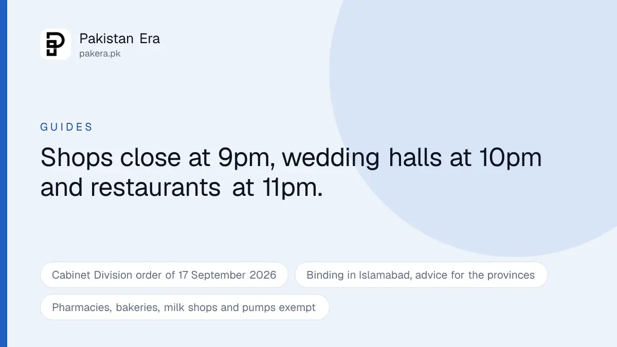 Market closing time in Pakistan, shops 9pm, wedding halls 10pm, restaurants 11pm