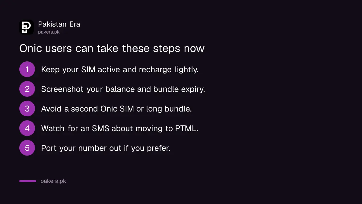 Five steps for Onic users in Pakistan while PTML challenges PTA's order: keep the SIM active, screenshot your balance, avoid long bundles, watch for an SMS, port out if you prefer