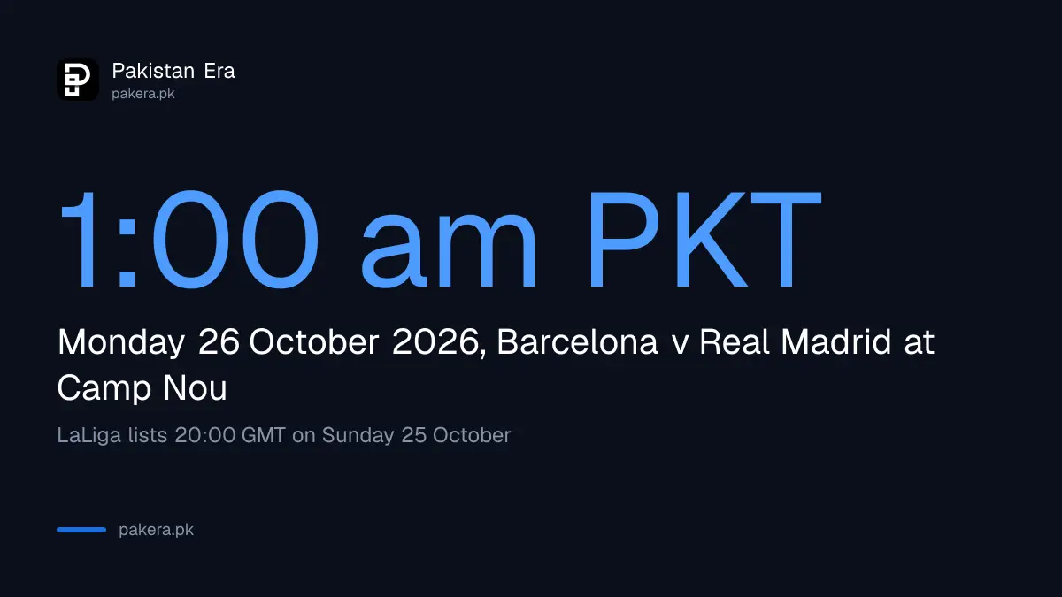 El Clasico Barcelona v Real Madrid kick-off at 1 am PKT on Monday 26 October 2026