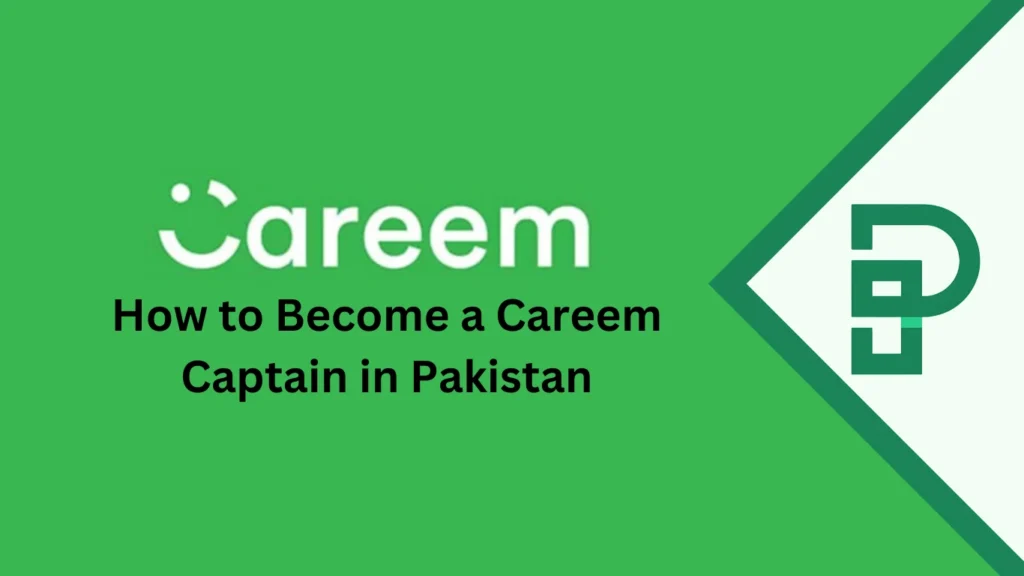 How to Become a Careem Captain in Pakistan: Complete Step-by-Step Procedure How to Become a Careem Captain in Pakistan