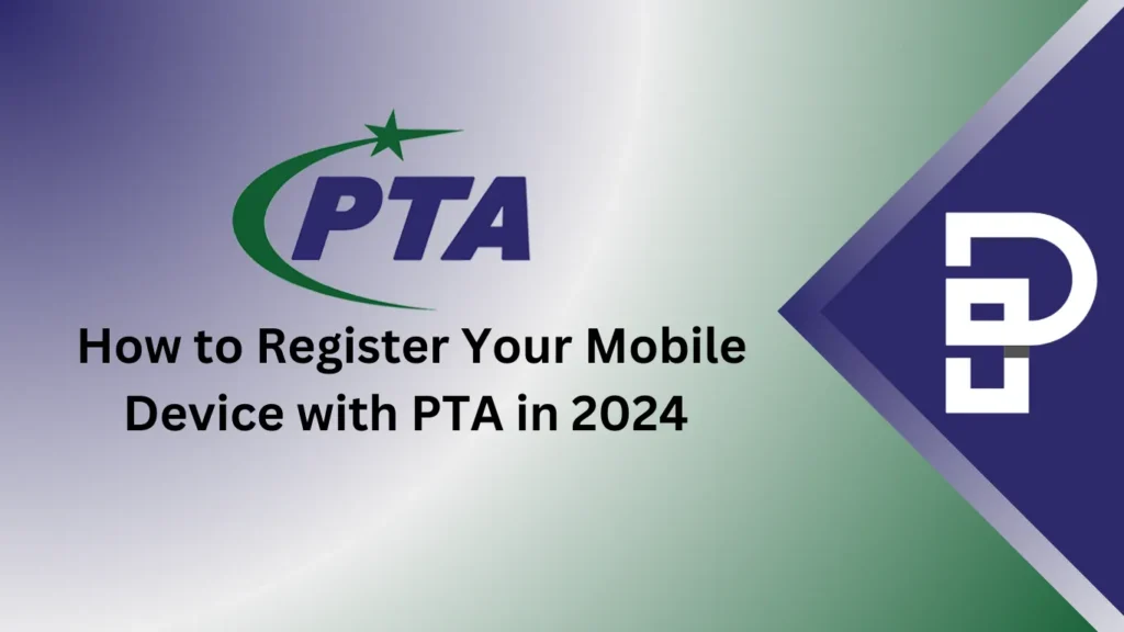 How to Register Your Mobile Device with PTA in 2024 How to Register Your Mobile Device with PTA