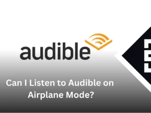 Can I Listen to Audible on Airplane Mode