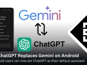 ChatGPT Replaces Gemini on Android