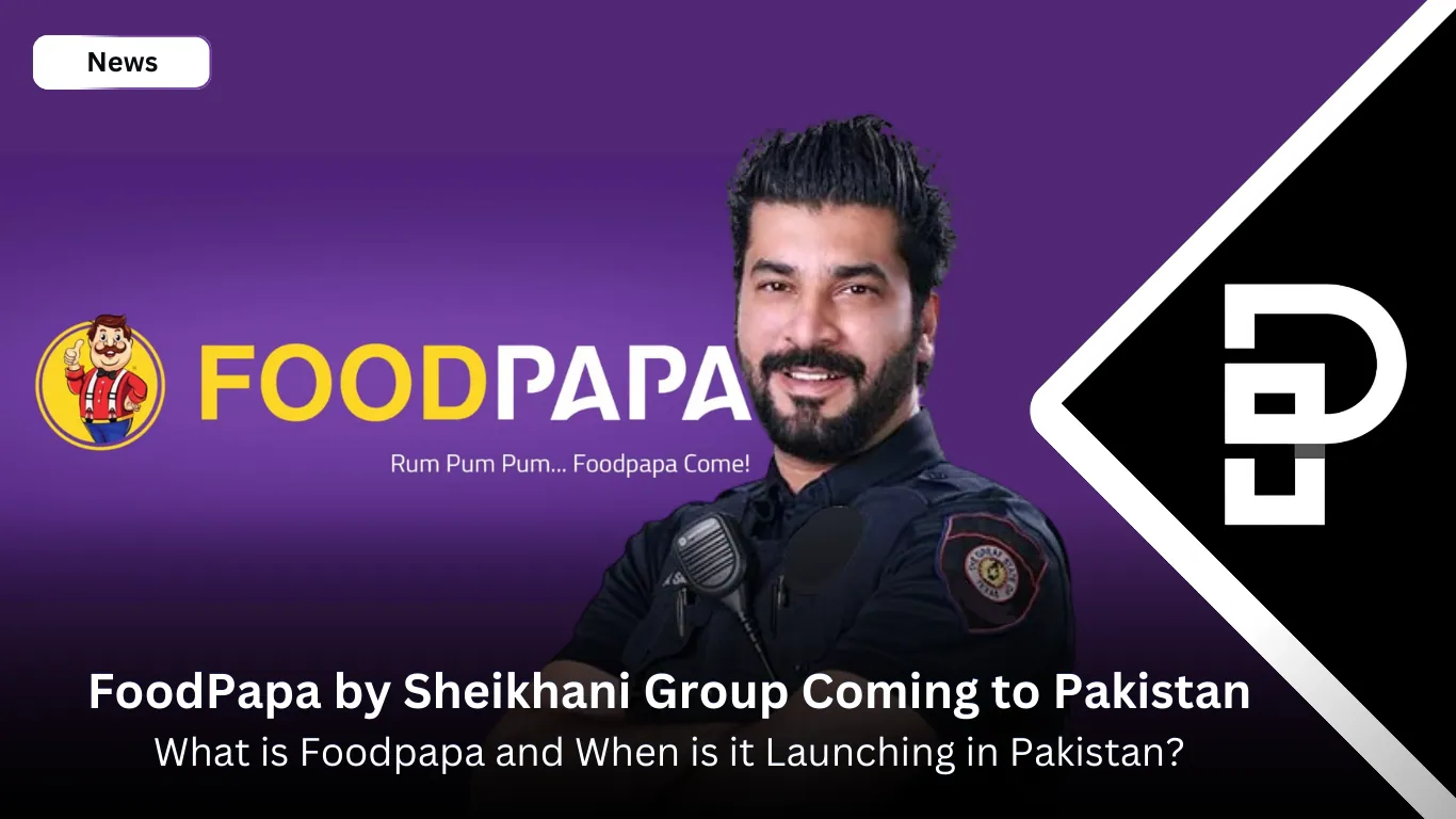 FoodPapa by Sheikhani Group Coming to Pakistan
