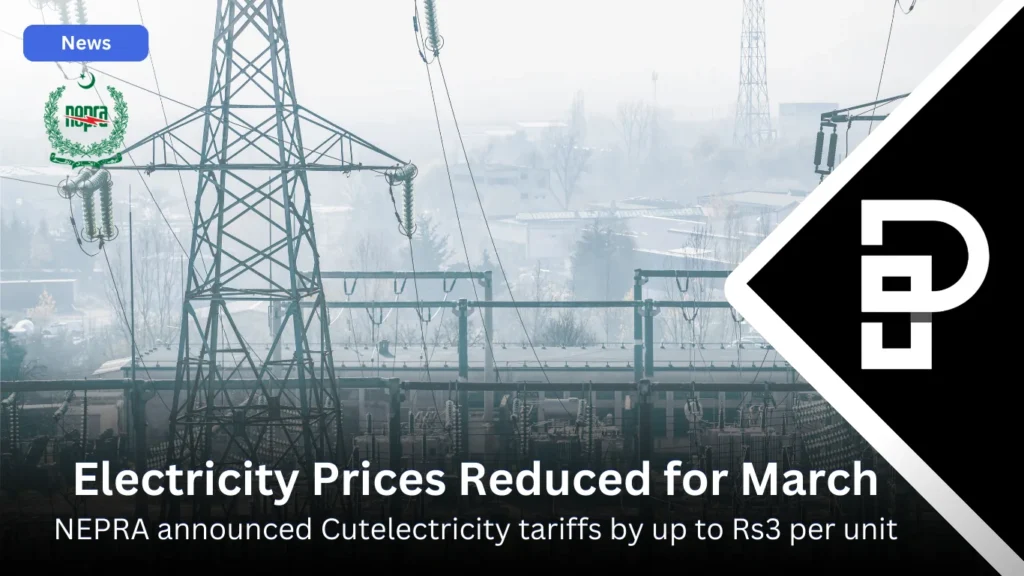 Electricity Prices Reduced Across Pakistan to Lower Consumer Bills How much Electricity Prices Reduced by NEPRA