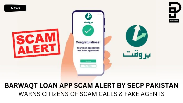 Barwaqt Loan App Scam Alert by SECP Pakistan warns citizens of scam calls & fake agents