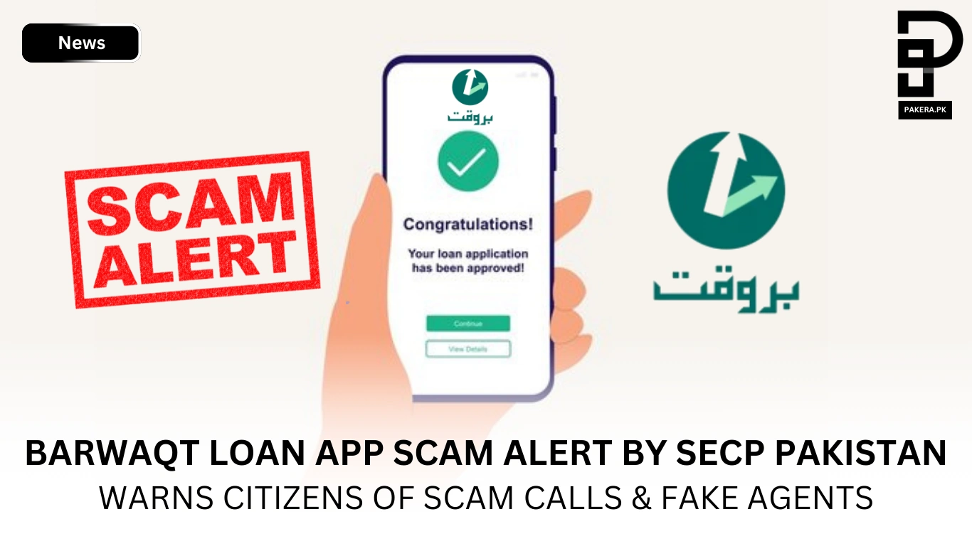 Barwaqt Loan App Scam Alert by SECP Pakistan warns citizens of scam calls & fake agents