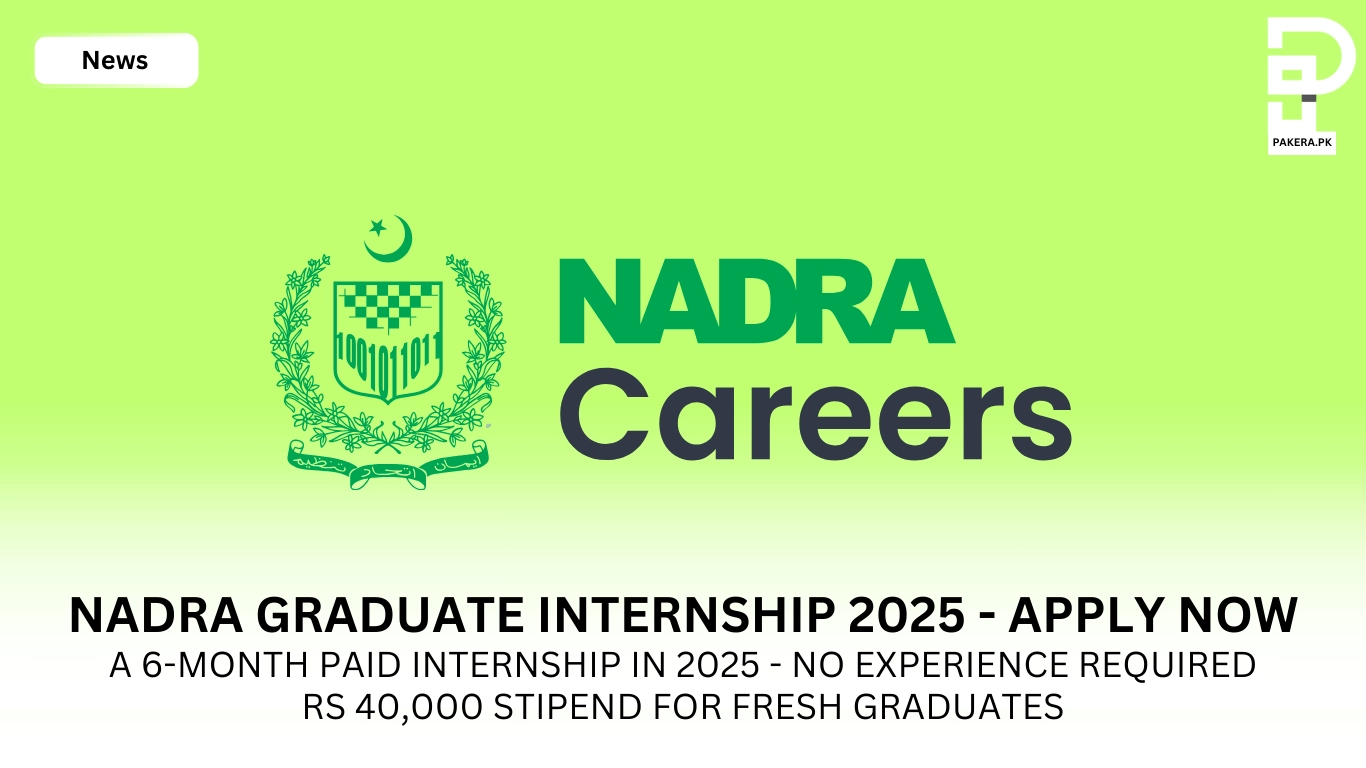 NADRA Graduate Internship 2025 - Apply Now a 6-month paid internship in 2025 - No Experience Required Rs 40,000 stipend for fresh graduates