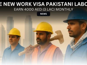 UAE New Work Visa Pakistani Labour Earn 4000 AED Monthly