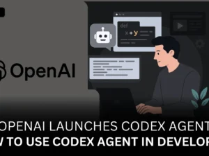 OpenAI Launches Codex Agent How To Use Codex Agent in Developing