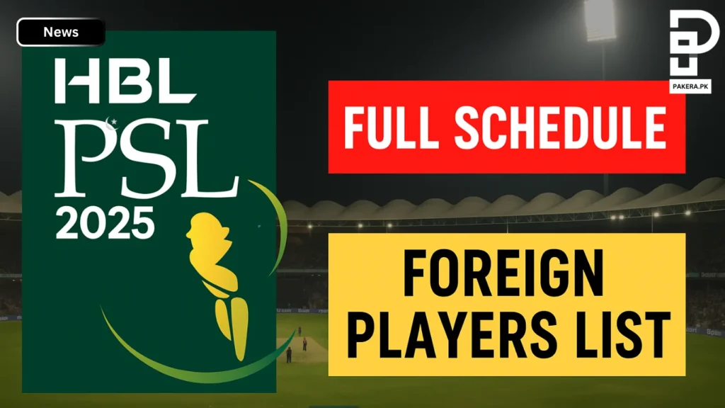 PSL 2025 New Dates & Foreign Players Confirmed PSL 2025 New Dates & Foreign Players Confirmed
