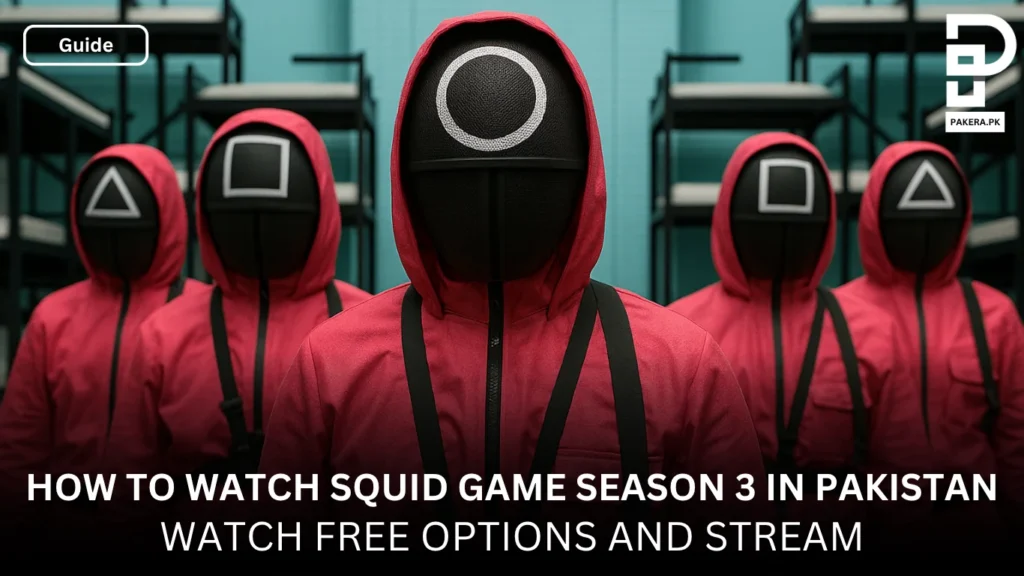 How to Watch Squid Game Season 3 in Pakistan (Streaming & Free Options) How to Watch Squid Game Season 3 in Pakistan