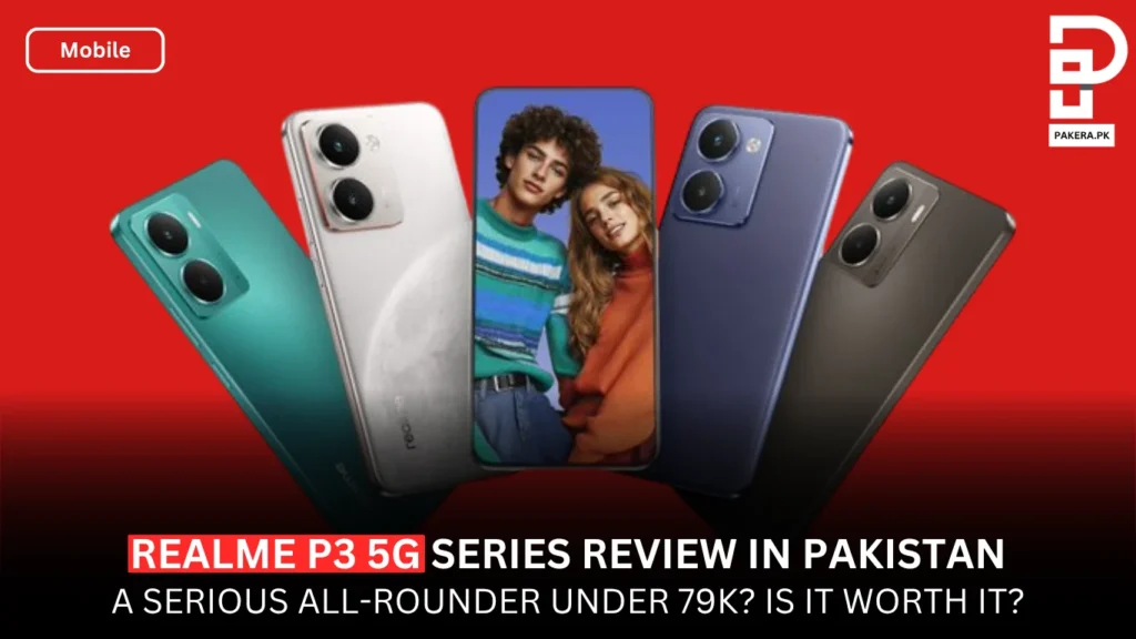Realme P3 Pro 5g Review – A Serious All Rounder at 79K? Realme P3 5G Series Review in Pakistan
