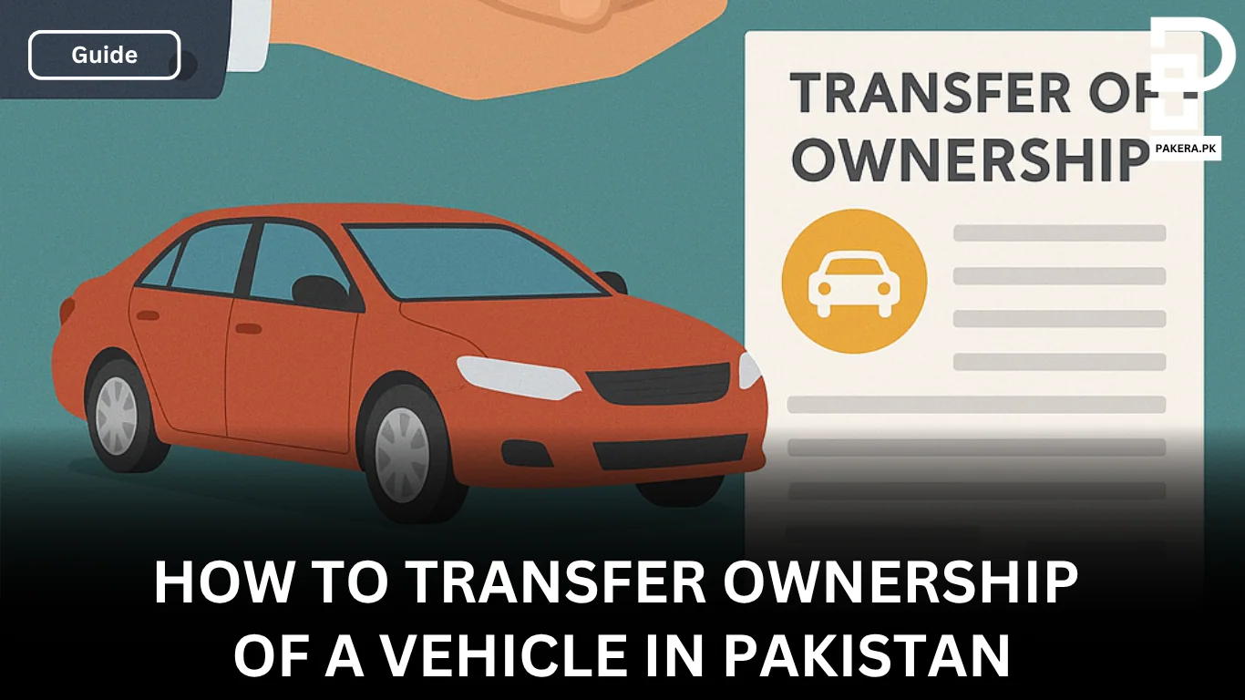 How to Transfer Ownership of a Vehicle in Pakistan