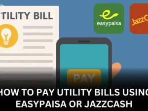 Pay Utility Bills Using Easypaisa or JazzCash