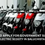 How to Apply for Government Subsidy Electric Scooty in Baluchistan