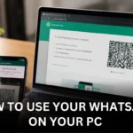 How to Use Your WhatsApp on Your PC