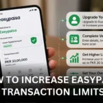 How to Increase Easypaisa Transaction Limits